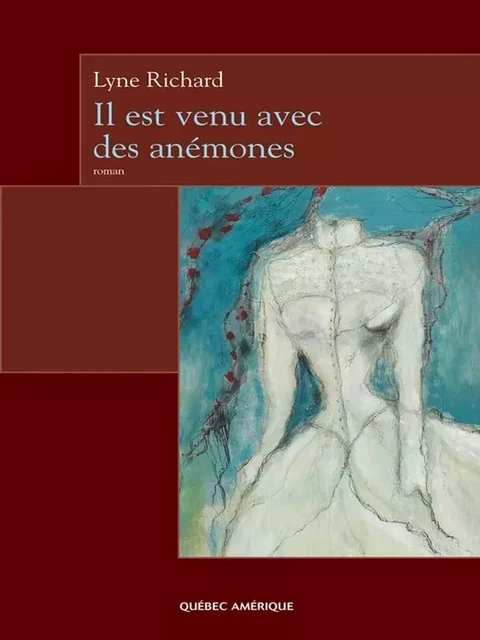 Il est venu avec des anémones - Lyne Richard - Québec Amérique