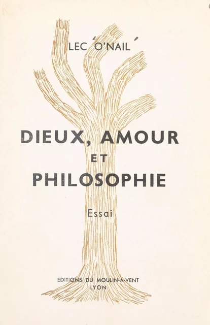 Dieux, amour et philosophie - Lec O'Nail - FeniXX réédition numérique