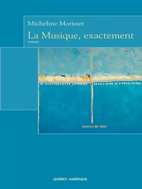 La Musique, exactement - Micheline Morisset - Québec Amérique