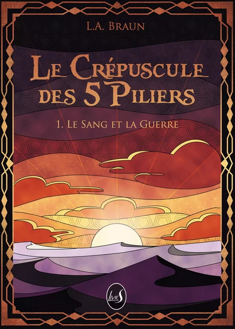 Le Crépuscule des 5 Piliers - L. A. Braun - Livr'S Éditions