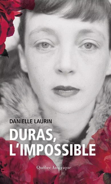 Duras, l'impossible - Danielle Laurin - Québec Amérique