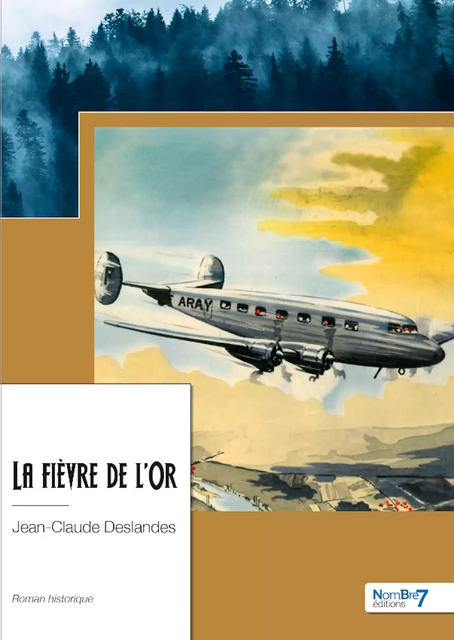 La fièvre de l'Or - Jean-Claude Deslandes - Nombre7 Editions