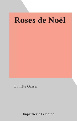 Roses de Noël - Lylhète Gasser - FeniXX réédition numérique