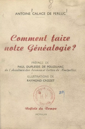 Comment faire notre généalogie ? - Antoine Calace de Ferluc - FeniXX réédition numérique