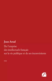 De l'emprise des intellectuels français sur la vie publique et de ses inconvénients