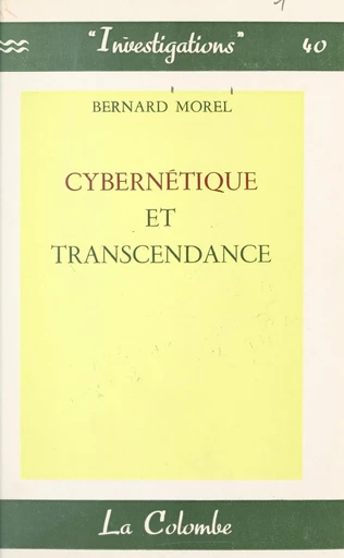 Cybernétique et transcendance - Bernard Morel - FeniXX réédition numérique