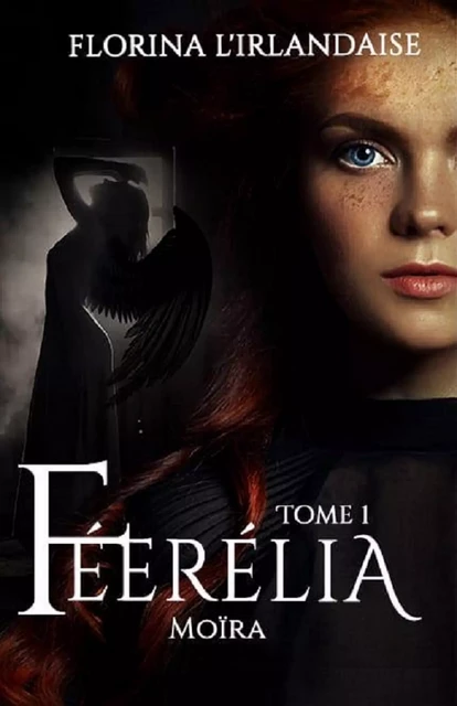 Féerélia Tome 1 - Florina L'Irlandaise - Florina L'Irlandaise