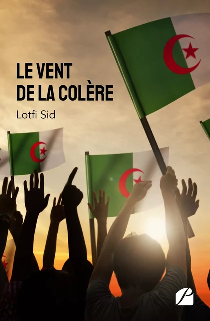 Le vent de la colère - Lotfi Sid - Editions du Panthéon