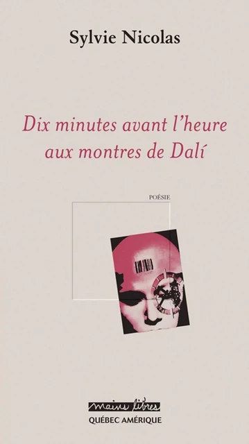 Dix minutes avant l’heure aux montres de Dali - Sylvie Nicolas - Québec Amérique