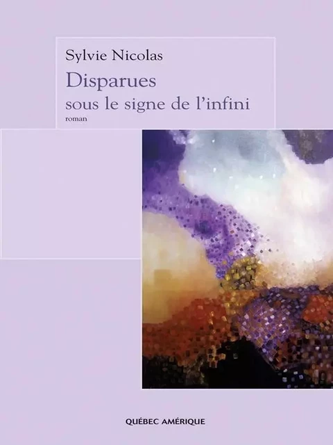 Disparues sous le signe de l’infini - Sylvie Nicolas - Québec Amérique