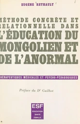 Méthode concrète et relationnelle dans l'éducation du mongolien et de l'anormal