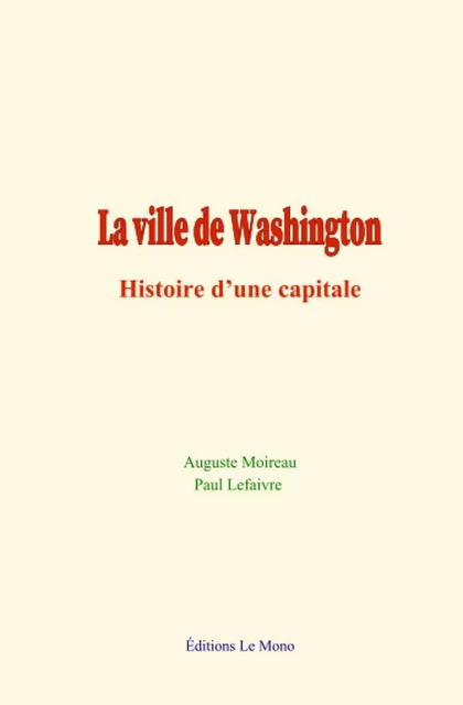 La ville de Washington - Auguste Moireau, Paul Lefaivre - Editions Le Mono