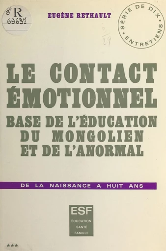 Le contact émotionnel, base de l'éducation du mongolien et de l'anormal - Anne-Hélène Rethault, Eugène Rethault - FeniXX réédition numérique