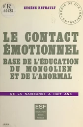 Le contact émotionnel, base de l'éducation du mongolien et de l'anormal