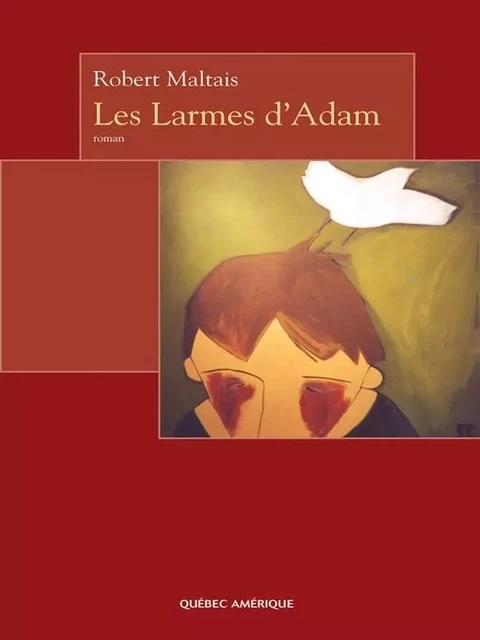 Les Larmes d'Adam - Robert Maltais - Québec Amérique