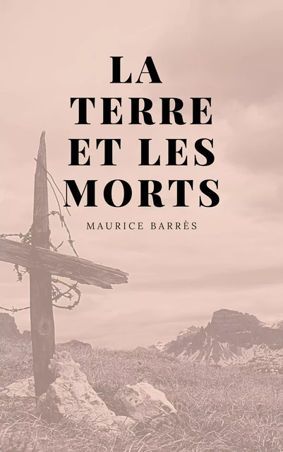 La Terre et les Mort - Maurice Barrès - Alicia Éditions