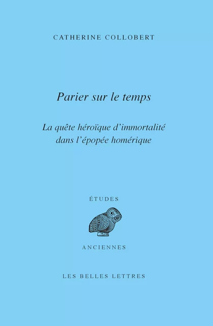 Parier sur le temps - Catherine Collobert - Les Belles Lettres