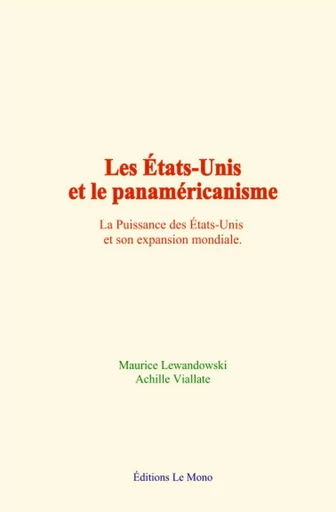 Les États-Unis et le panaméricanisme - Maurice Lewandowski, Achille Viallate - Editions Le Mono