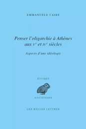 Penser l’oligarchie à Athènes aux Ve et IVe siècles