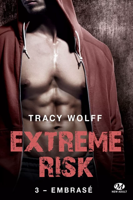 Extreme Risk, T3 : Embrasé - Tracy Wolff - Milady