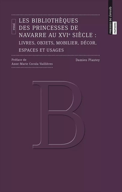 Les bibliothèques des princesses de Navarre au XVIe siècle - Damien Plantey - Presses de l’enssib