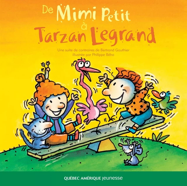 De Mimi Petit à Tarzan Legrand - Bertrand Gauthier - Québec Amérique