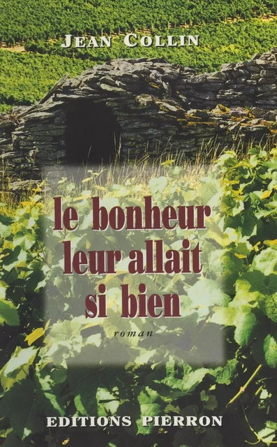 Le bonheur leur allait si bien : roman sous forme de chronique campagnarde - Jean Collin - FeniXX réédition numérique