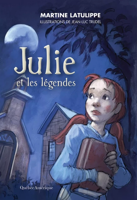 Julie et les légendes - Martine Latulippe - Québec Amérique