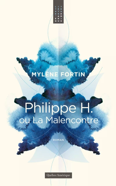 Philippe H. ou La Malencontre - Mylène Fortin - Québec Amérique