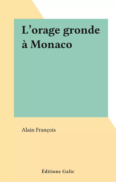 L'orage gronde à Monaco - Alain François - FeniXX réédition numérique