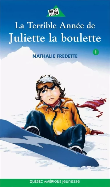 Juliette 1 - La Terrible Année de Juliette la boulette - Nathalie Fredette - Québec Amérique