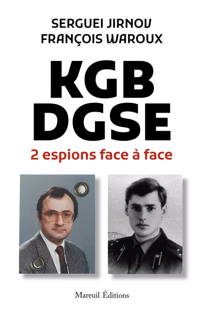 KGB-DGSE 2 espions face à face - Sergueï Jirnov, François Waroux - Mareuil Éditions