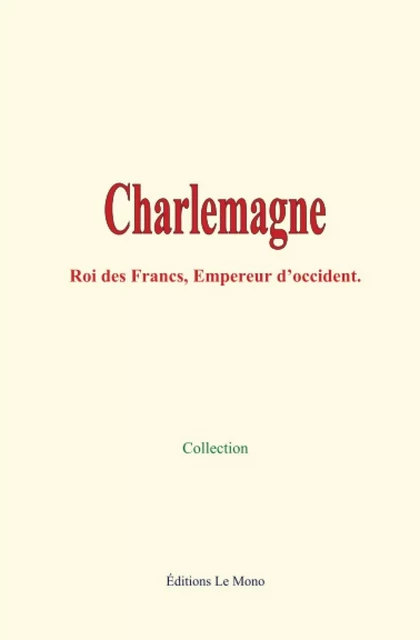 Charlemagne - Collection Collection - Editions Le Mono