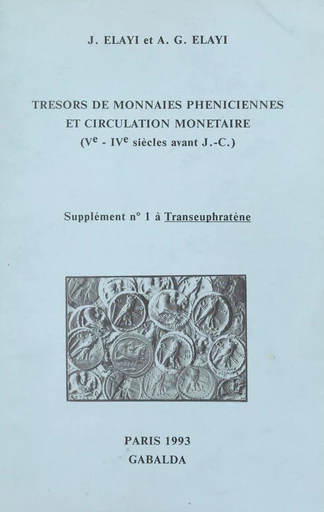 Trésors de monnaies phéniciennes et circulation monétaire - Alain G. Elayi, Josette Elayi - FeniXX réédition numérique