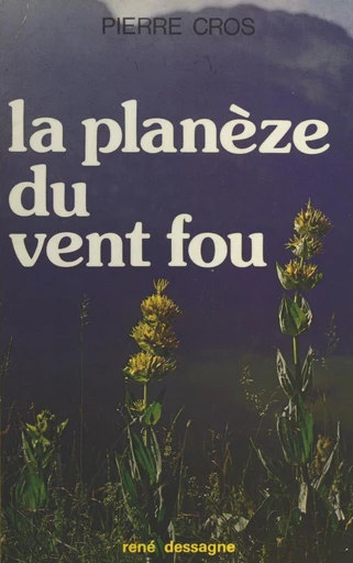 La planèze du vent fou - Pierre Cros - FeniXX réédition numérique