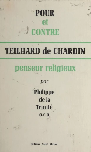 Pour et contre Teilhard de Chardin, penseur religieux - Philippe de La Trinité - FeniXX réédition numérique