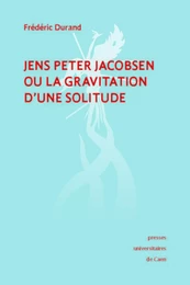 Jens Peter Jacobsen ou la gravitation d'une solitude