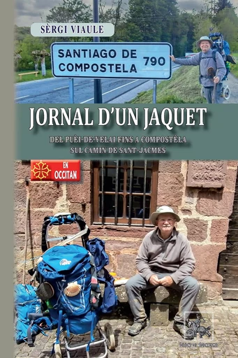 Lo Jornal d'un Jaquet (del Puèi-de-Velai fin a Compostèla sul Camin de Sant-Jacmes) - Sèrgi Viaule - Editions des Régionalismes