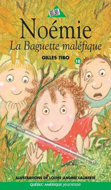 Noémie 18 - La Baguette maléfique - Gilles Tibo - Québec Amérique