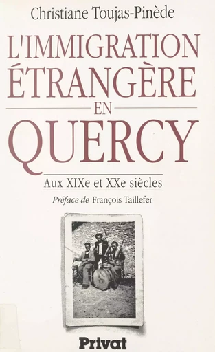 L'immigration étrangère en Quercy - Christiane Toujas-Pinède - FeniXX réédition numérique