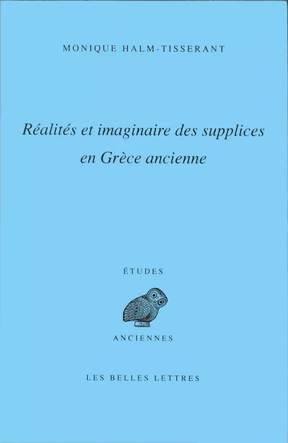 Réalités et imaginaire des supplices en Grèce ancienne - Monique Halm-Tisserant - Les Belles Lettres