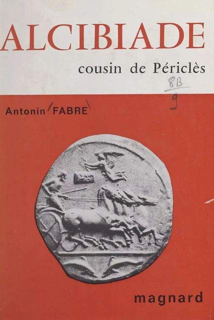 Alcibiade, cousin de Périclès - Antonin Fabre - FeniXX réédition numérique