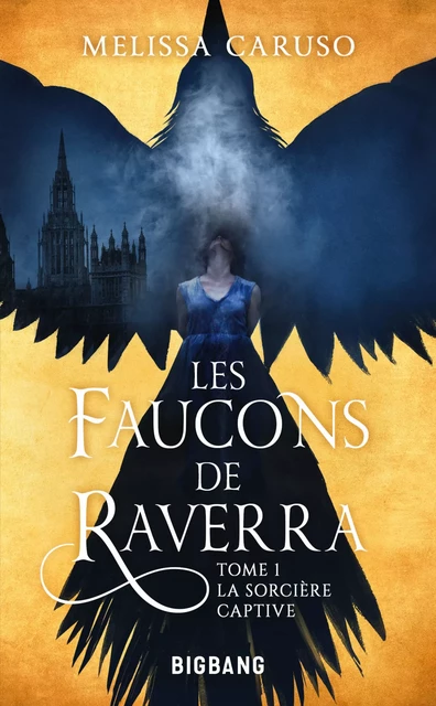 Les Faucons de Raverra, T1 : La Sorcière captive - Melissa Caruso - Bragelonne