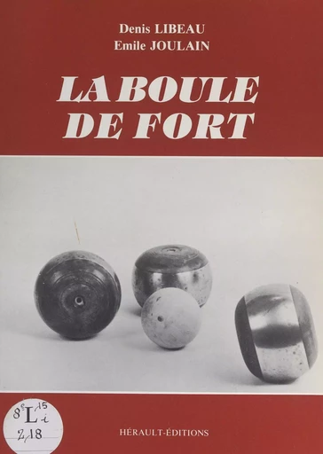 La boule de fort - Émile Joulain, Denis Libeau - FeniXX réédition numérique