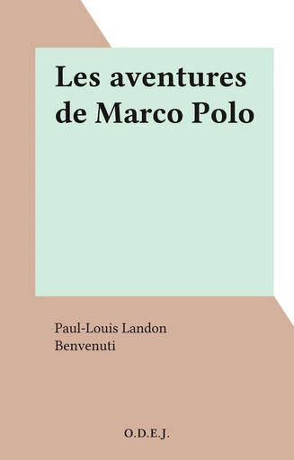 Les aventures de Marco Polo - Paul-Louis Landon - FeniXX réédition numérique