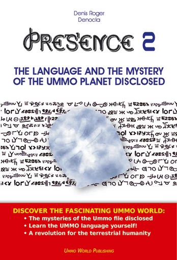 PRESENCE 2 - The extraterrestrial language of the UMMO planet disclosed - Denis Roger DENOCLA - UMMO WORLD publishing