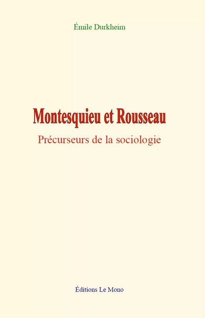 Montesquieu et Rousseau - Émile Durkheim - Editions Le Mono