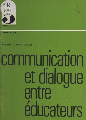 Communication et dialogue entre éducateurs - Henri Bassis, Robert Gloton, Gilbert Trenado - FeniXX réédition numérique