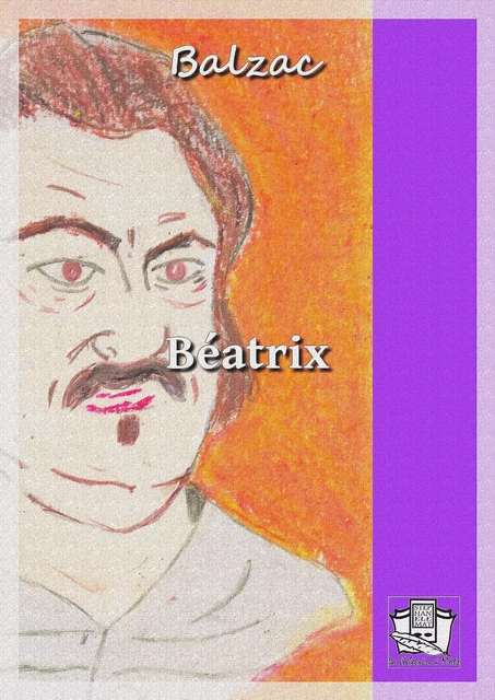 Béatrix - Honoré de Balzac - La Gibecière à Mots