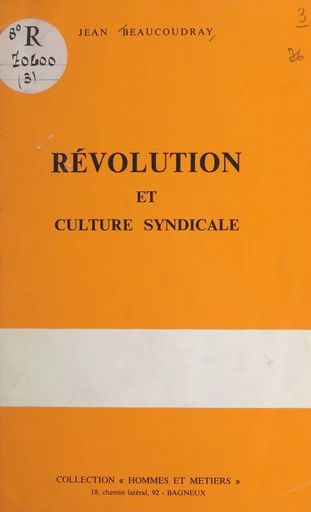 Révolution et culture syndicale - Jean Beaucoudray - FeniXX réédition numérique